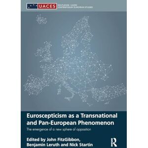 Leruth, Benjamin Euroscepticism as a Transnational and Pan-European Phenomenon: The Emergence of a New Sphere of Opposition (Routledge/UACES Contemporary European Studies) Leruth, Benjamin Euroscepticism as a Transnational and Pan-European Phenomenon: The Emergence of a New Sphere of Opposition (Routledge/UACES Contemporary European Studies)
