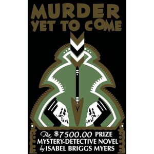 Briggs Myers, Isabel Murder Yet to Come Briggs Myers, Isabel Murder Yet to Come