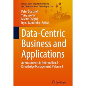 Data-Centric Business and Applications: Advancements in Information & Knowledge Management, Volume 4 (Lecture Notes on Data Engineering and Communications Technologies, 284) Data-Centric Business and Applications: Advancements in Information & Knowledge Management, Volume 4 (Lecture Notes on Data Engineering and Communications Technologies, 284)