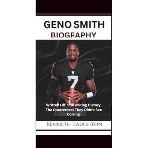 Haughton, Kenneth GENO SMITH BIOGRAPHY: Written Off, Still Writing History The Quarterback They Didn’t See Coming. Haughton, Kenneth GENO SMITH BIOGRAPHY: Written Off, Still Writing History The Quarterback They Didn’t See Coming.