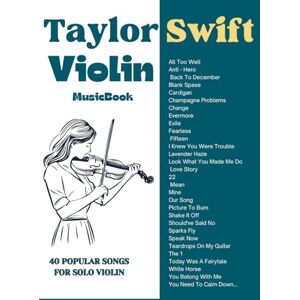 Nash, Patrick Taylor Swift Violin Music Book: 40 Popular Songs for Solo Violin Nash, Patrick Taylor Swift Violin Music Book: 40 Popular Songs for Solo Violin
