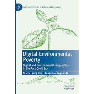 Ruiu, Maria Laura Digital-Environmental Poverty: Digital and environmental inequalities in the post-covid era (Palgrave Studies in Digital Inequalities) Ruiu, Maria Laura Digital-Environmental Poverty: Digital and environmental inequalities in the post-covid era (Palgrave Studies in Digital Inequalities)