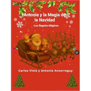 Viola, Carlos Antonia y la Magia de la Navidad: Los Regalos Mágicos Viola, Carlos Antonia y la Magia de la Navidad: Los Regalos Mágicos