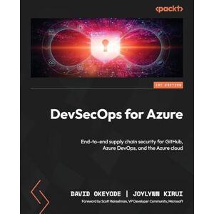 David Okeyode DevSecOps for Azure: End-to-end supply chain security for GitHub, Azure DevOps, and the Azure cloud David Okeyode DevSecOps for Azure: End-to-end supply chain security for GitHub, Azure DevOps, and the Azure cloud