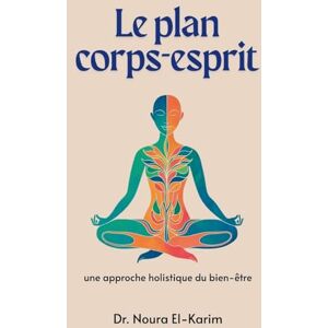 Noura El-Karim, Dr Mes souvenirs (1848-1912) (Edition1): Une approche holistique du bien-être Noura El-Karim, Dr Mes souvenirs (1848-1912) (Edition1): Une approche holistique du bien-être