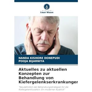 Donepudi, Nanda Kishore Aktuelles zu aktuellen Konzepten zur Behandlung von Kiefergelenkserkrankungen: "Neudefinition der Behandlungsstrategien für die Kiefergelenkluxation: Ein moderner Ausblick Donepudi, Nanda Kishore Aktuelles zu aktuellen Konzepten zur Behandlung von Kiefergelenkserkrankungen: "Neudefinition der Behandlungsstrategien für die Kiefergelenkluxation: Ein moderner Ausblick