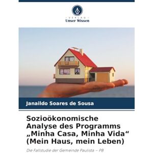 Sousa, Janaildo Soares de Sozioökonomische Analyse des Programms „Minha Casa, Minha Vida“ (Mein Haus, mein Leben): Die Fallstudie der Gemeinde Paulista – PB Sousa, Janaildo Soares de Sozioökonomische Analyse des Programms „Minha Casa, Minha Vida“ (Mein Haus, mein Leben): Die Fallstudie der Gemeinde Paulista – PB