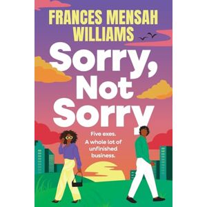 Williams, Frances Mensah Sorry, Not Sorry: A BRAND-NEW hilarious, second-chance romance about bad breakups and even messier makeups from Frances Mensah Williams for 2025 Williams, Frances Mensah Sorry, Not Sorry: A BRAND-NEW hilarious, second-chance romance about bad breakups and even messier makeups from Frances Mensah Williams for 2025