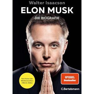Isaacson, Walter Elon Musk: Die Biografie Deutsche Ausgabe Der internationale Bestseller (SPIEGEL, New York Times, Sunday Times) Isaacson, Walter Elon Musk: Die Biografie Deutsche Ausgabe Der internationale Bestseller (SPIEGEL, New York Times, Sunday Times)
