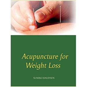 Knudsen, Sumiko Acupuncture for Weight Loss Knudsen, Sumiko Acupuncture for Weight Loss
