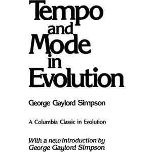 Simpson, George Gaylord Tempo and Mode in Evolution (The Columbia Classics in Evolution) Simpson, George Gaylord Tempo and Mode in Evolution (The Columbia Classics in Evolution)