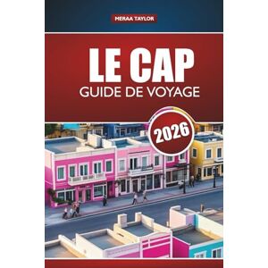 Taylor LE CAP GUIDE DE VOYAGE 2026: Explorez les principales attractions de l'Afrique du Sud, les joyaux cachés, la cuisine locale et les conseils d'aventure pour les visiteurs novices Taylor LE CAP GUIDE DE VOYAGE 2026: Explorez les principales attractions de l'Afrique du Sud, les joyaux cachés, la cuisine locale et les conseils d'aventure pour les visiteurs novices