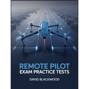 Blackwood, David Remote pilot exam practice tests: Over 1500 practice questions with answers and detailed explanations Blackwood, David Remote pilot exam practice tests: Over 1500 practice questions with answers and detailed explanations