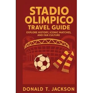 Jackson Stadio Olimpico Travel Guide: Rome’s Football Fortress: Explore History, Iconic Matches, and Fan Culture Jackson Stadio Olimpico Travel Guide: Rome’s Football Fortress: Explore History, Iconic Matches, and Fan Culture