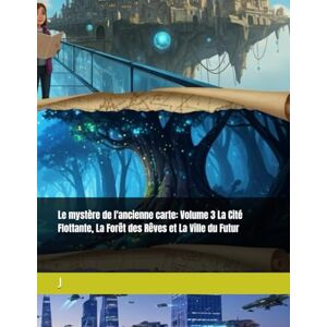 Homs, Joan Jordi Guitart Le mystère de l'ancienne carte: Volume 3 La Cité Flottante, La Forêt des Rêves et La Ville du Futur Homs, Joan Jordi Guitart Le mystère de l'ancienne carte: Volume 3 La Cité Flottante, La Forêt des Rêves et La Ville du Futur