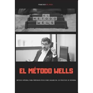 del Pozo, Francisco El método Wells: Manual sobre técnicas de estudio para opositores del Pozo, Francisco El método Wells: Manual sobre técnicas de estudio para opositores
