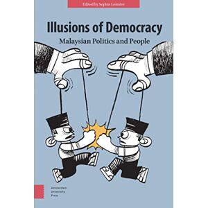 Philosophy Illusions of Democracy: Malaysian Politics and People Philosophy Illusions of Democracy: Malaysian Politics and People
