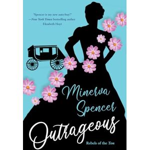 Spencer, Minerva Outrageous: A Gripping Historical Regency Romance Book (Rebels of the Ton) Spencer, Minerva Outrageous: A Gripping Historical Regency Romance Book (Rebels of the Ton)