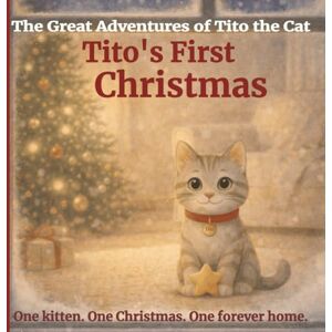 Myth Press LLC, Mystic Tito’s First Christmas: A Gentle Christmas Story (The Great Adventures of Tito the Cat) Myth Press LLC, Mystic Tito’s First Christmas: A Gentle Christmas Story (The Great Adventures of Tito the Cat)