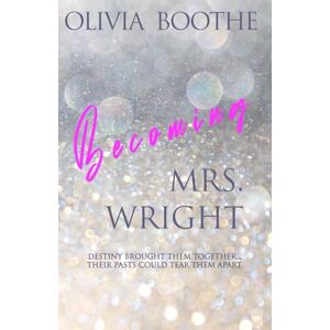 Boothe, Olivia Becoming Mrs. Wright (Discreet Cover Edition): Chronicles of a Dancing Heart Billionaire Romance Duet Book 2 Boothe, Olivia Becoming Mrs. Wright (Discreet Cover Edition): Chronicles of a Dancing Heart Billionaire Romance Duet Book 2