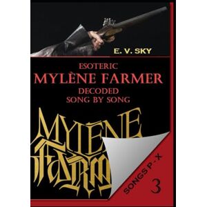 Sky, E.V. ESOTERIC Mylène Farmer DECODED SONG BY SONG. PART 3.: SONGS P-X Sky, E.V. ESOTERIC Mylène Farmer DECODED SONG BY SONG. PART 3.: SONGS P-X