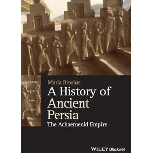 Brosius, Maria A History of Ancient Persia: The Achaemenid Empire (Blackwell History of the Ancient World) Brosius, Maria A History of Ancient Persia: The Achaemenid Empire (Blackwell History of the Ancient World)