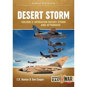 Hooton, Ted Desert Storm Volume 2: Operation Desert Storm and Aftermath (Middle East@War) Hooton, Ted Desert Storm Volume 2: Operation Desert Storm and Aftermath (Middle East@War)
