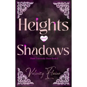Elaine, Valicity Heights and Shadows: A Closed-Door Mafia Romance (Dark University Duet) Elaine, Valicity Heights and Shadows: A Closed-Door Mafia Romance (Dark University Duet)
