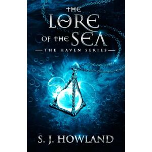 Howland, S. J. The Lore of the Sea: 2 (The Haven Series) Howland, S. J. The Lore of the Sea: 2 (The Haven Series)