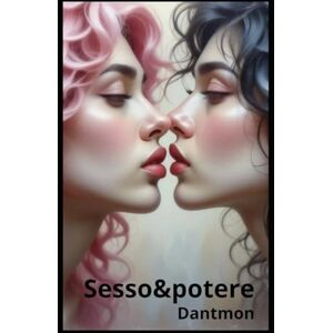 Monari, Dante Dantmon Sesso &Potere: 27 (Libri con racconti erotici) Monari, Dante Dantmon Sesso &Potere: 27 (Libri con racconti erotici)