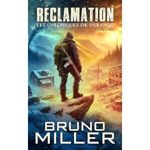 Miller, Bruno Réclamation: Une série de survie EMP post-apocalyptique (Les Chroniques de Durango) Miller, Bruno Réclamation: Une série de survie EMP post-apocalyptique (Les Chroniques de Durango)