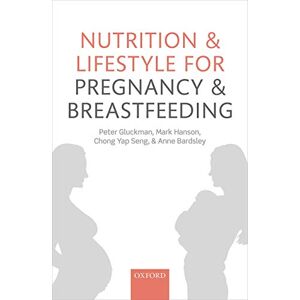 Gluckman, Peter Nutrition and Lifestyle for Pregnancy and Breastfeeding Gluckman, Peter Nutrition and Lifestyle for Pregnancy and Breastfeeding