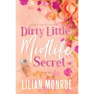 Monroe, Lilian Dirty Little Midlife Secret: A Later In Life Romantic Comedy: A later-in-life romance: 6 (Heart’s Cove Hotties) Monroe, Lilian Dirty Little Midlife Secret: A Later In Life Romantic Comedy: A later-in-life romance: 6 (Heart’s Cove Hotties)