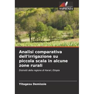 Demissie, Yitagesu Analisi comparativa dell'irrigazione su piccola scala in alcune zone rurali: Distretti della regione di Harari, Etiopia Demissie, Yitagesu Analisi comparativa dell'irrigazione su piccola scala in alcune zone rurali: Distretti della regione di Harari, Etiopia