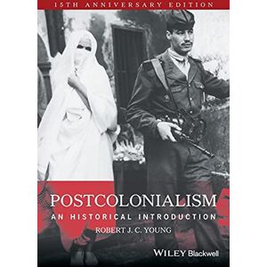 Young, Robert J. C. Postcolonialism An Historical Introduction, Anniversary Edition Young, Robert J. C. Postcolonialism An Historical Introduction, Anniversary Edition