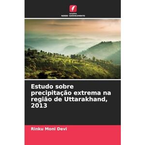 Devi Estudo sobre precipitação extrema na região de Uttarakhand, 2013 Devi Estudo sobre precipitação extrema na região de Uttarakhand, 2013