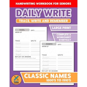 Learns, Ellie J Handwriting Workbook for Seniors Daily Write: Trace, Write and Remember Brain Exercise Activities Classic Names 1800's to 1910's Learns, Ellie J Handwriting Workbook for Seniors Daily Write: Trace, Write and Remember Brain Exercise Activities Classic Names 1800's to 1910's