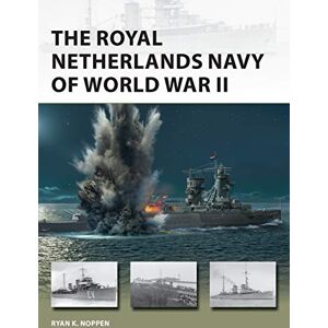 Noppen, Ryan K. The Royal Netherlands Navy of World War II: 285 (New Vanguard) Noppen, Ryan K. The Royal Netherlands Navy of World War II: 285 (New Vanguard)