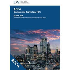 Emile Woolf International ACCA Business and Technology (BT) Study Text 2025-26 (ACCA 2025-26) Emile Woolf International ACCA Business and Technology (BT) Study Text 2025-26 (ACCA 2025-26)