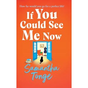 Tonge, Samantha If You Could See Me Now: Discover the breathtaking, heartfelt read from the bestselling author of A Single Act of Kindness, Samantha Tonge for 2025 Tonge, Samantha If You Could See Me Now: Discover the breathtaking, heartfelt read from the bestselling author of A Single Act of Kindness, Samantha Tonge for 2025