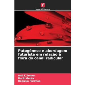 Tomer, Anil K Patogénese e abordagem futurista em relação à flora do canal radicular Tomer, Anil K Patogénese e abordagem futurista em relação à flora do canal radicular