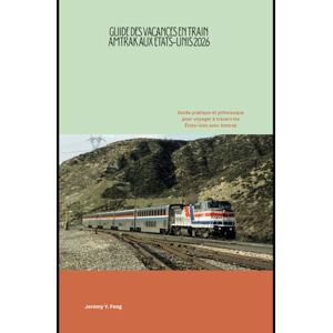 Feng, Jeremy Y. Guide des vacances en train Amtrak aux États-Unis 2026: Guide pratique et pittoresque pour voyager à travers les États-Unis avec Amtrak (Railway Journeys: The 2026 Train Travel Guide Collection) Feng, Jeremy Y. Guide des vacances en train Amtrak aux États-Unis 2026: Guide pratique et pittoresque pour voyager à travers les États-Unis avec Amtrak (Railway Journeys: The 2026 Train Travel Guide Collection)