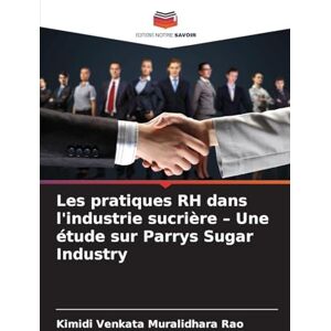 Venkata Muralidhara Rao, Kimidi Les pratiques RH dans l'industrie sucrière Une étude sur Parrys Sugar Industry Venkata Muralidhara Rao, Kimidi Les pratiques RH dans l'industrie sucrière Une étude sur Parrys Sugar Industry