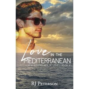 Peterson, Rj Love in the Mediterranean: 4 (New Adventures in Love) Peterson, Rj Love in the Mediterranean: 4 (New Adventures in Love)
