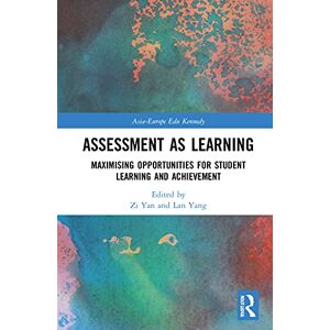 Assessment as Learning: Maximising Opportunities for Student Learning and Achievement (Asia-Europe Education Dialogue) Assessment as Learning: Maximising Opportunities for Student Learning and Achievement (Asia-Europe Education Dialogue)