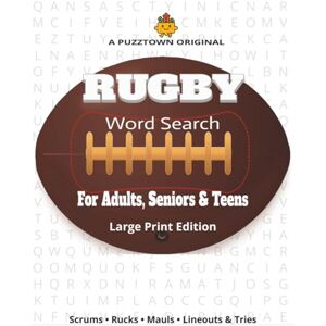 PuzzTown, SS Rugby Word Search For Adults, Seniors & Teens. Large Print Edition: A Scrum of Word Searches: Teams, Positions, Set-Pieces & Stadium Lore (PuzzTown Originals) PuzzTown, SS Rugby Word Search For Adults, Seniors & Teens. Large Print Edition: A Scrum of Word Searches: Teams, Positions, Set-Pieces & Stadium Lore (PuzzTown Originals)