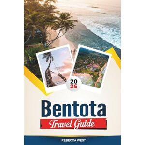 WEST, REBECCA BENTOTA TRAVEL GUIDE 2026: Best Beaches, Hotels, Restaurants, Attractions and Day Trips in Sri Lanka WEST, REBECCA BENTOTA TRAVEL GUIDE 2026: Best Beaches, Hotels, Restaurants, Attractions and Day Trips in Sri Lanka