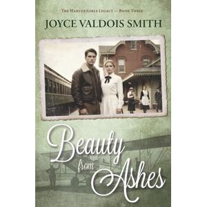 Smith, Joyce Valdois Beauty from Ashes (The Harvey Girls Legacy) Smith, Joyce Valdois Beauty from Ashes (The Harvey Girls Legacy)