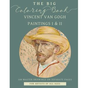 Alan, C S The Big Coloring Book Vincent Van Gogh Paintings I & II: 100 Drawings that Artists of All Ages Can Color Alan, C S The Big Coloring Book Vincent Van Gogh Paintings I & II: 100 Drawings that Artists of All Ages Can Color