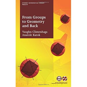 Climenhaga, Vaughn From Groups to Geometry and Back (Student Mathematical Library) Climenhaga, Vaughn From Groups to Geometry and Back (Student Mathematical Library)